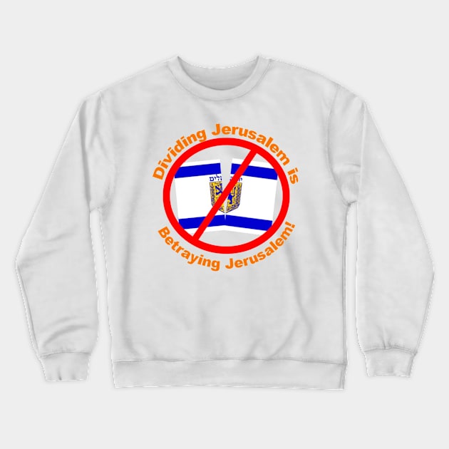 Dividing Jerusalem is Betraying Jerusalem Crewneck Sweatshirt by Spacestuffplus